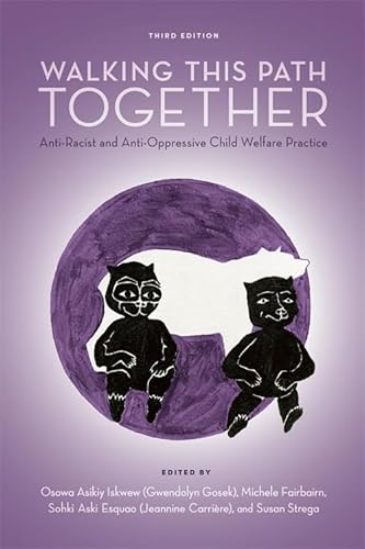 Walking This Path Together, 3rd Edition: Anti-Racist and Anti-Oppressive Child Welfare Practice von Fernwood Publishing Co Ltd