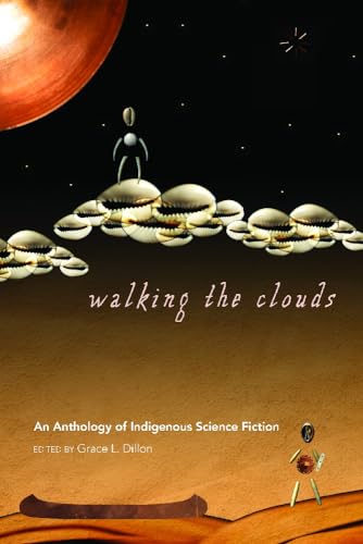 Walking the Clouds: An Anthology of Indigenous Science Fiction (Sun Tracks, Band 69) von University of Arizona Press