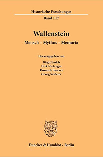 Wallenstein.: Mensch – Mythos – Memoria. (Historische Forschungen, Band 117)