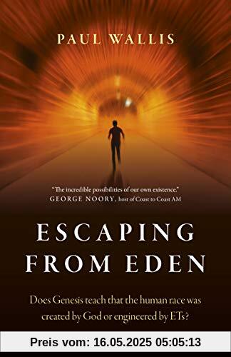 Wallis, P: Escaping from Eden: Does Genesis Teach That the Human Race Was Created by God or Engineered by Ets?