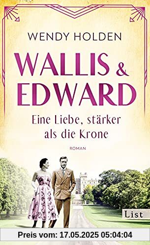Wallis und Edward. Eine Liebe, stärker als die Krone: Roman Wallis und Edward. Eine Liebe, stärker als die Krone: Roman