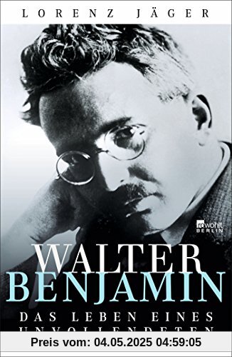 Walter Benjamin: Das Leben eines Unvollendeten