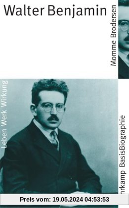 Walter Benjamin: Leben - Werk - Wirkung (Suhrkamp BasisBiographien)