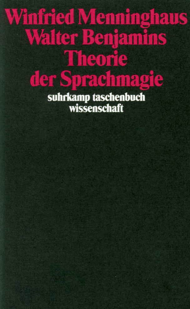 Walter Benjamins Theorie der Sprachmagie Walter Benjamins Theorie der Sprachmagie von Suhrkamp Verlag