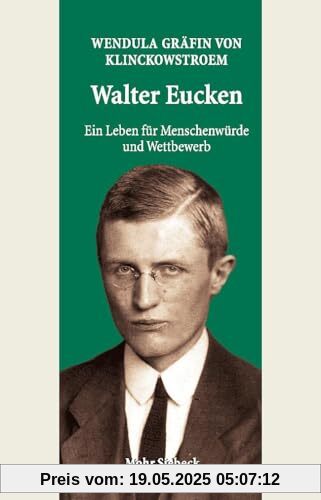 Walter Eucken: Ein Leben für Menschenwürde und Wettbewerb: Ein Leben Fur Menschenwurde Und Wettbewerb