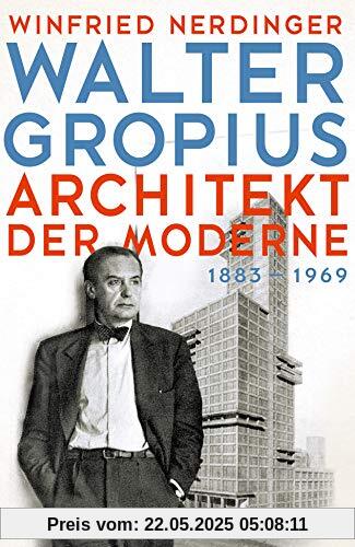 Walter Gropius: Architekt der Moderne Walter Gropius: Architekt der Moderne