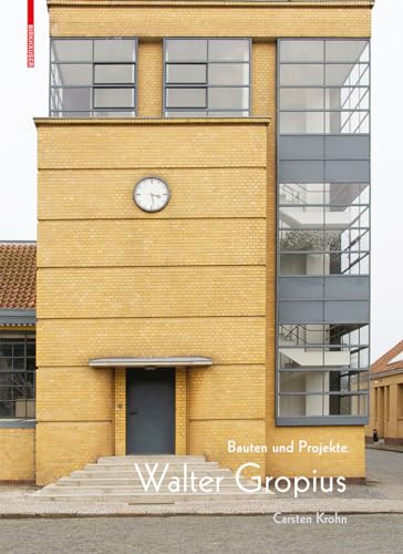 Walter Gropius: Bauten und Projekte