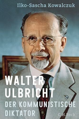 Walter Ulbricht: Der kommunistische Diktator Walter Ulbricht: Der kommunistische Diktator