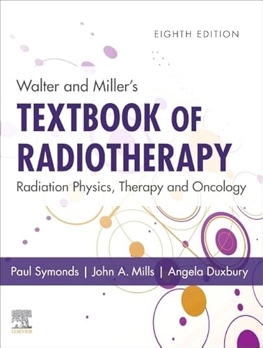 Walter and Miller's Textbook of Radiotherapy: Radiation Physics, Therapy and Oncology von Elsevier