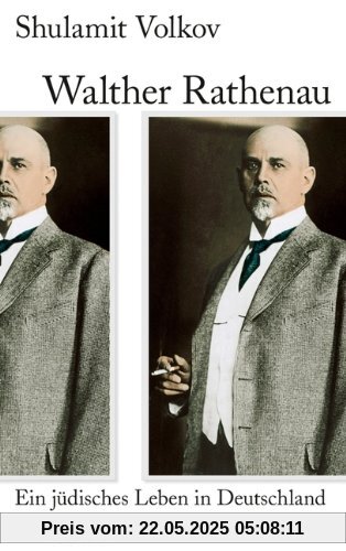 Walther Rathenau: Ein jüdisches Leben in Deutschland 1867-1922: Ein jüdisches Leben in Deutschland 1867 bis 1922 Walther Rathenau: Ein jüdisches Leben in Deutschland 1867-1922: Ein jüdisches Leben in Deutschland 1867 bis 1922