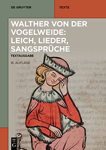 Walther von der Vogelweide: Leich, Lieder, Sangsprüche: Leich, Lieder, Sangsprüche (De Gruyter Texte)