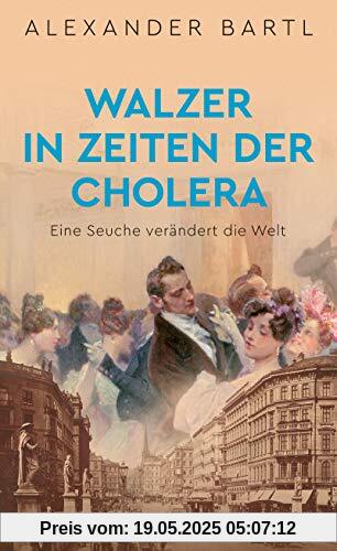 Walzer in Zeiten der Cholera - Eine Seuche verändert die Welt