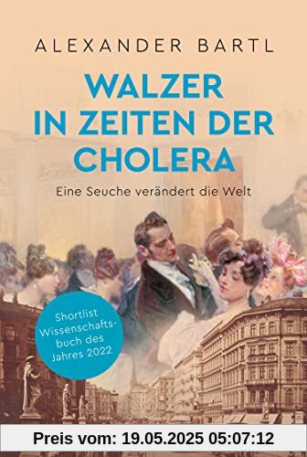 Walzer in Zeiten der Cholera. Eine Seuche verändert die Welt: Shortlist Wissenschaftsbuch des Jahres 2022 | 150 Jahre Wiener Hochquellenwasserleitung | Die Bedeutung von sauberem Wasser