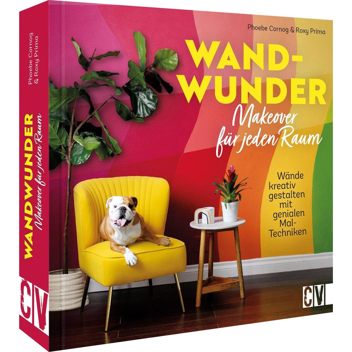 Wand-Wunder - Makeover für jeden Raum Wand-Wunder - Makeover für jeden Raum von Christophorus Verlag