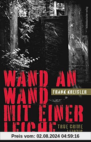 Wand an Wand mit einer Leiche: True Crime Leipzig // Authentische Kriminalfälle