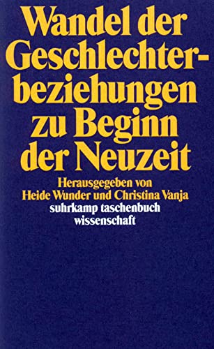 Wandel der Geschlechterbeziehungen zu Beginn der Neuzeit (suhrkamp taschenbuch wissenschaft)