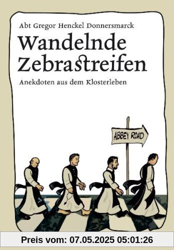 Wandelnde Zebrastreifen: Anekdoten aus dem Klosterleben Wandelnde Zebrastreifen: Anekdoten aus dem Klosterleben