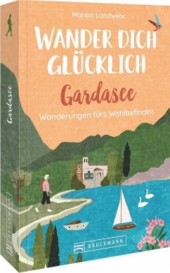 Wander dich glücklich - Gardasee von Bruckmann