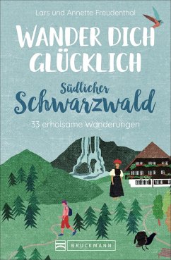 Wander dich glücklich - südlicher Schwarzwald von Bruckmann