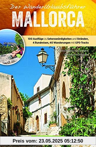 WanderUrlaubsführer Mallorca: Wandern im Urlaub auf Mallorca. 40 Wanderungen mit Detailkarten und GPS-Tracks, 100 Ausflüge zu Sehenswürdigkeiten und Stränden. Natur, Kultur, Wellness. WanderUrlaubsführer Mallorca: Wandern im Urlaub auf Mallorca. 40 Wanderungen mit Detailkarten und GPS-Tracks, 100 Ausflüge zu Sehenswürdigkeiten und Stränden. Natur, Kultur, Wellness.