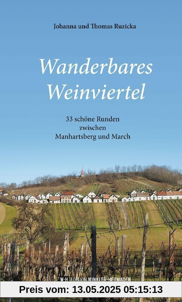 Wanderbares Weinviertel: 33 schöne Runden zwischen Manhartsberg und March Wanderbares Weinviertel: 33 schöne Runden zwischen Manhartsberg und March