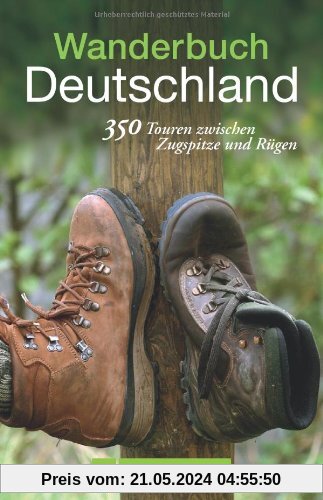 Wanderbuch Deutschland: 350 Touren zwischen Rügen und Zugspitze
