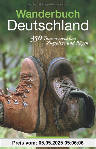 Wanderbuch Deutschland: 350 Touren zwischen Rügen und Zugspitze Wanderbuch Deutschland: 350 Touren zwischen Rügen und Zugspitze
