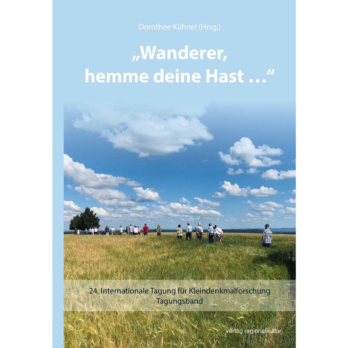 "Wanderer, hemme deine Hast" "Wanderer, hemme deine Hast" von Regionalkultur Verlag Gmb