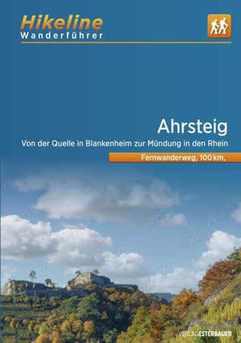 Wanderführer Ahrsteig: Von der Quelle in Blankenheim zur Mündung in den Rhein, 100 km, 35.000, GPS-Tracks, LiveUpdate (Hikeline /Wanderführer) von Esterbauer GmbH