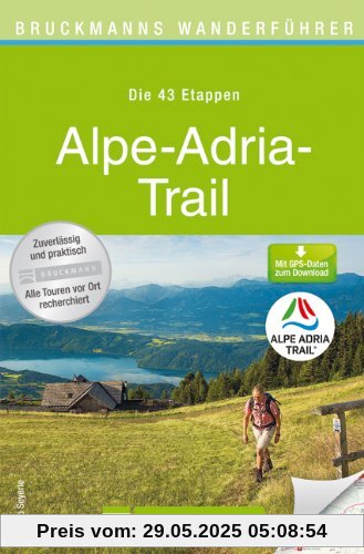 Wanderführer Alpe Adria Trail - Wandern in den Alpen: alle Wanderweg Etappen von Österreich und Slowenien bis nach Italien. Mit Höhenprofil und kostenlosen GPS Download (Bruckmanns Wanderführer)