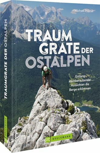 Wanderführer Alpen – Traumgrate der Ostalpen: Entlang atemberaubender Aussichten die Berge erk... Wanderführer Alpen – Traumgrate der Ostalpen: Entlang atemberaubender Aussichten die Berge erk...