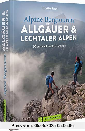 Wanderführer – Alpine Bergtouren Allgäuer & Lechtaler Alpen: 50 anspruchsvolle Gipfelziele von den Ammergauer Alpen bis ins Rätikon Wanderführer – Alpine Bergtouren Allgäuer & Lechtaler Alpen: 50 anspruchsvolle Gipfelziele von den Ammergauer Alpen bis ins Rätikon