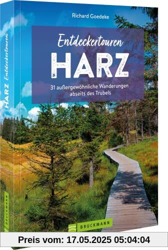 Wanderführer – Entdeckertouren Harz: 33 außergewöhnliche Wanderungen abseits des Trubels: 31 außergewöhnliche Wanderungen abseits des Trubels Wanderführer – Entdeckertouren Harz: 33 außergewöhnliche Wanderungen abseits des Trubels: 31 außergewöhnliche Wanderungen abseits des Trubels
