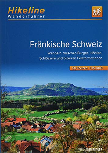 Wanderführer Fränkische Schweiz: Wandern zwischen Burgen, Höhlen, Schlössern und bizarren Felsformationen, 508 km, 1:35.000 (Hikeline /Wanderführer)