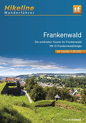 Wanderführer Frankenwald: Die schönsten Touren im Frankenwald. Mit 31 Frankenwald-Steigla , 44 Touren, 1:35.000, 500 km, GPS-Tracks Download, Live-Update (Hikeline /Wanderführer) von Esterbauer GmbH