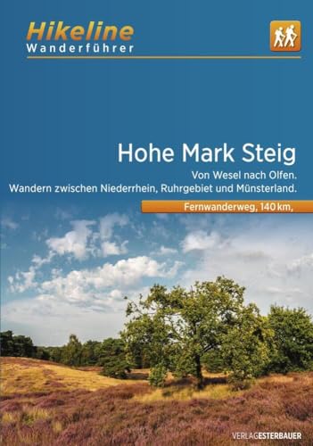 Wanderführer Hohe Mark Steig: Von Wesel nach Olfen. Wandern zwischen Niederrhein, Ruhrgebiet und Münsterland, 140 km, 35.000, GPS-Tracks, LiveUpdate (Hikeline /Wanderführer) von Esterbauer GmbH