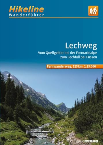 Wanderführer Fernwanderweg Lechweg: Vom Quellgebiet bei der Formarinalpe zum Lechfall bei Füssen, 1:35.000, 125 km, GPS-Tracks Download, LiveUpdate, Übernachtungsverzeichnis (Hikeline /Wanderführer) von Esterbauer