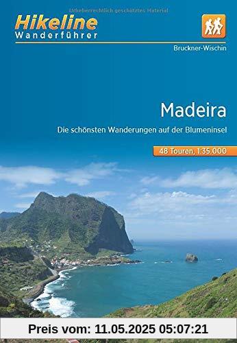 Wanderführer Madeira: Die schönsten Wanderungen auf der Blumeninsel, 48 Touren (Hikeline /Wanderführer)