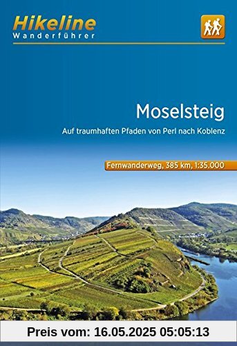 Wanderführer Moselsteig: Auf traumhaften Pfaden von Perl nach Koblenz, 385 km (Hikeline /Wanderführer)