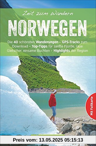 Wanderführer Norwegen: Zeit zum Wandern Norwegen enthält die 40 schönsten Wandertouren zwischen Fjorden, Seen und Gletschern, mit Karte zum Herausnehmen und GPS-Daten zum Download Wanderführer Norwegen: Zeit zum Wandern Norwegen enthält die 40 schönsten Wandertouren zwischen Fjorden, Seen und Gletschern, mit Karte zum Herausnehmen und GPS-Daten zum Download