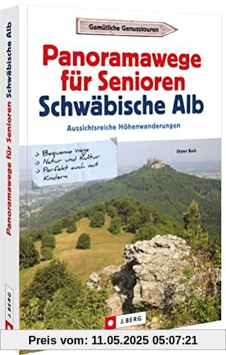 Wanderführer – Panoramawege für Senioren Schwäbische Alb: Aussichtsreiche Höhenwanderungen