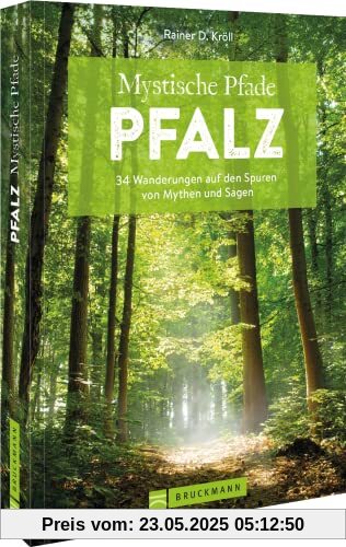 Wanderführer Pfalz – Mystische Pfade Pfalz: 34 Wanderungen auf den Spuren von Mythen und Sagen. Inkl. GPS-Tracks zum Download Wanderführer Pfalz – Mystische Pfade Pfalz: 34 Wanderungen auf den Spuren von Mythen und Sagen. Inkl. GPS-Tracks zum Download