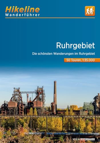 Wanderführer Ruhrgebiet: Die schönsten Wanderungen im Ruhrgebiet 50 Touren, 441 km, 1:35.000, GPS-Tracks Download, LiveUpdate (Hikeline /Wanderführer)