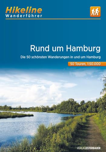 Wanderführer Rund um Hamburg: Die schönsten Wandertouren in und um Hamburg 50 Touren, 631 km, 1:50.000, GPS-Tracks Download, LiveUpdate (Hikeline /Wanderführer) von Esterbauer GmbH