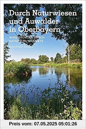 Wanderführer SZ: Durch Naturwiesen und Auwälder in Oberbayern. Wanderungen durch Naturschutzgebiete