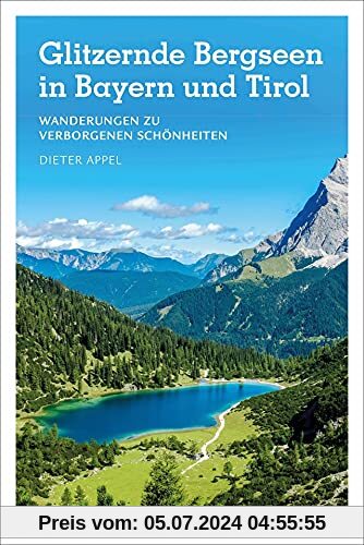 Wanderführer SZ: Glitzernde Bergseen in den Bayerischen Alpen. Wanderungen zu verborgenen Schönheiten.