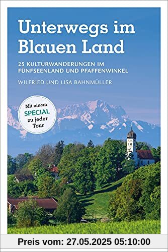 Wanderführer SZ: Unterwegs im Blauen Land. 25 Kulturwanderungen im Fünfseenland und Pfaffenwinkel.