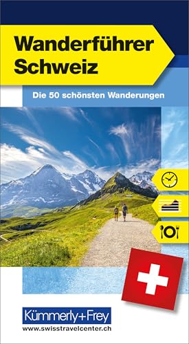 Wanderführer Schweiz: Die 50 schönsten Wanderungen der Schweiz (Kümmerly+Frey Freizeitbücher)