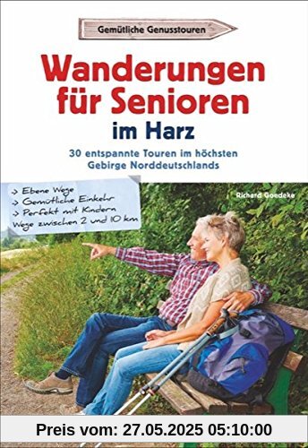 Wanderführer Senioren: Wanderungen für Senioren im Harz. 35 entspannte Touren im höchsten Gebirge Norddeutschlands. Seniorenwanderungen im Harz.