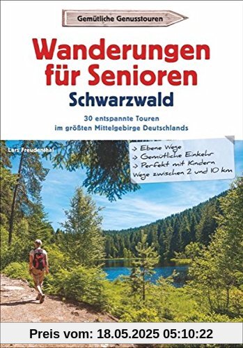 Wanderführer Senioren: Wanderungen für Senioren im Schwarzwald. 30 entspannte Touren im größten Mittelgebirge Deutschlands. Wandern im Schwarzwald. Wanderrouten für Senioren.